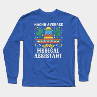 Funny Nacho Average Medical Assistant Long Sleeve T-Shirt